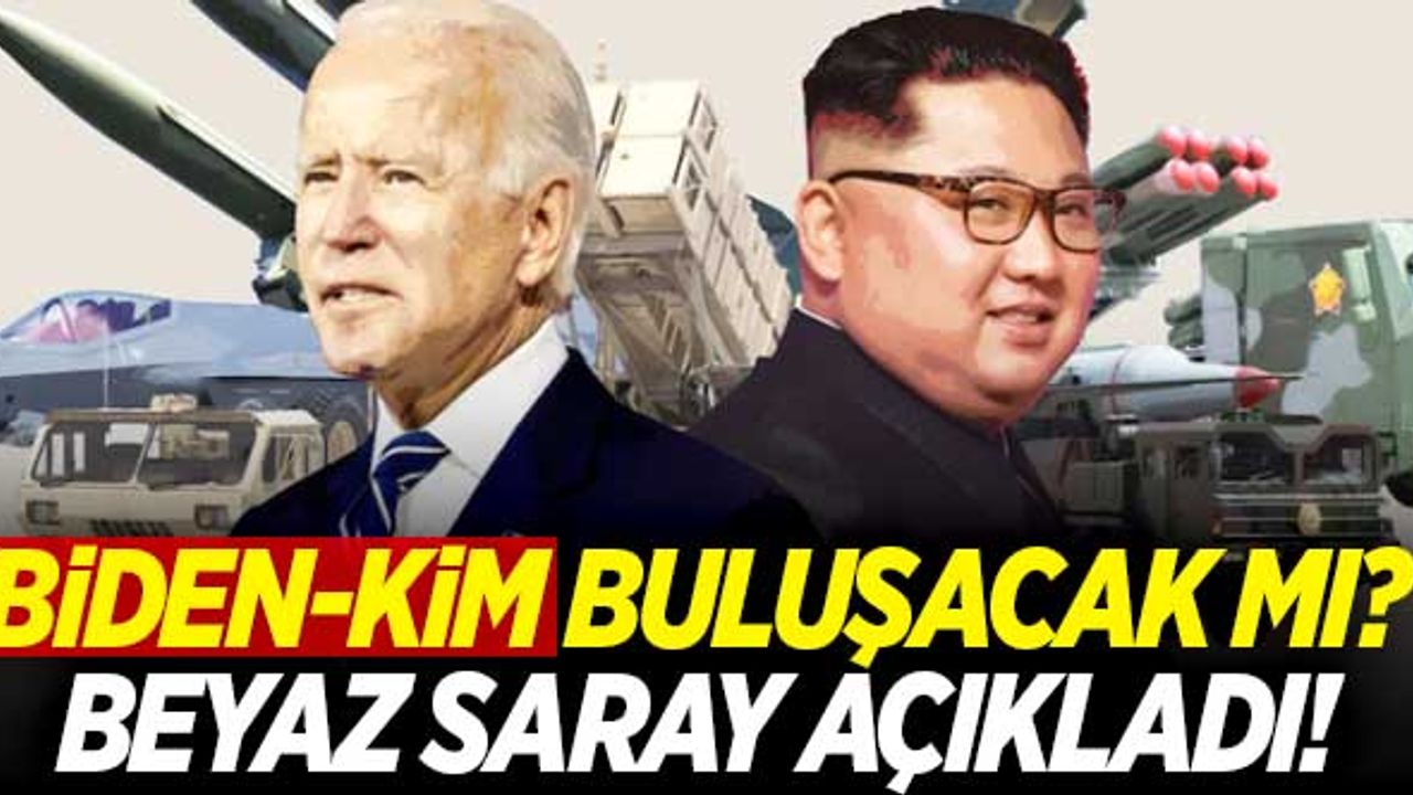 Biden-Kim buluşması olacak mı? Beyaz Saray açıklama yaptı!