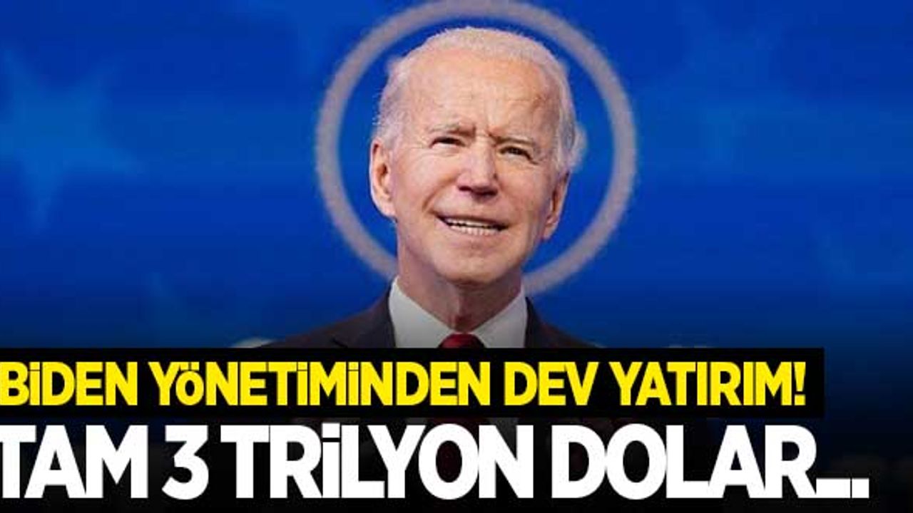 Biden yönetiminden dev yatırım! tam 3 trilyon dolar...