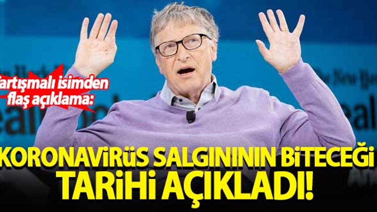 Bill Gates koronavirüs salgının sona ereceği tarihi açıkladı!