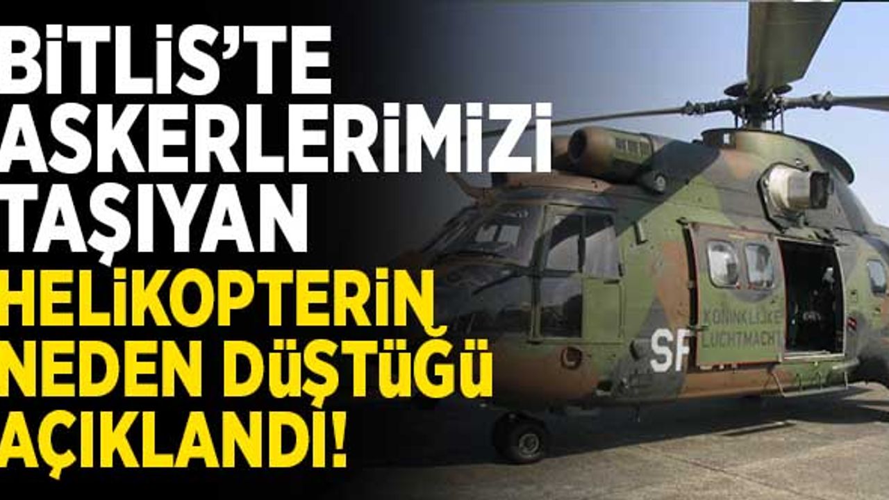 Bitlis'te askerlerimizi taşıyan helikopterin neden düştüğü belli oldu!