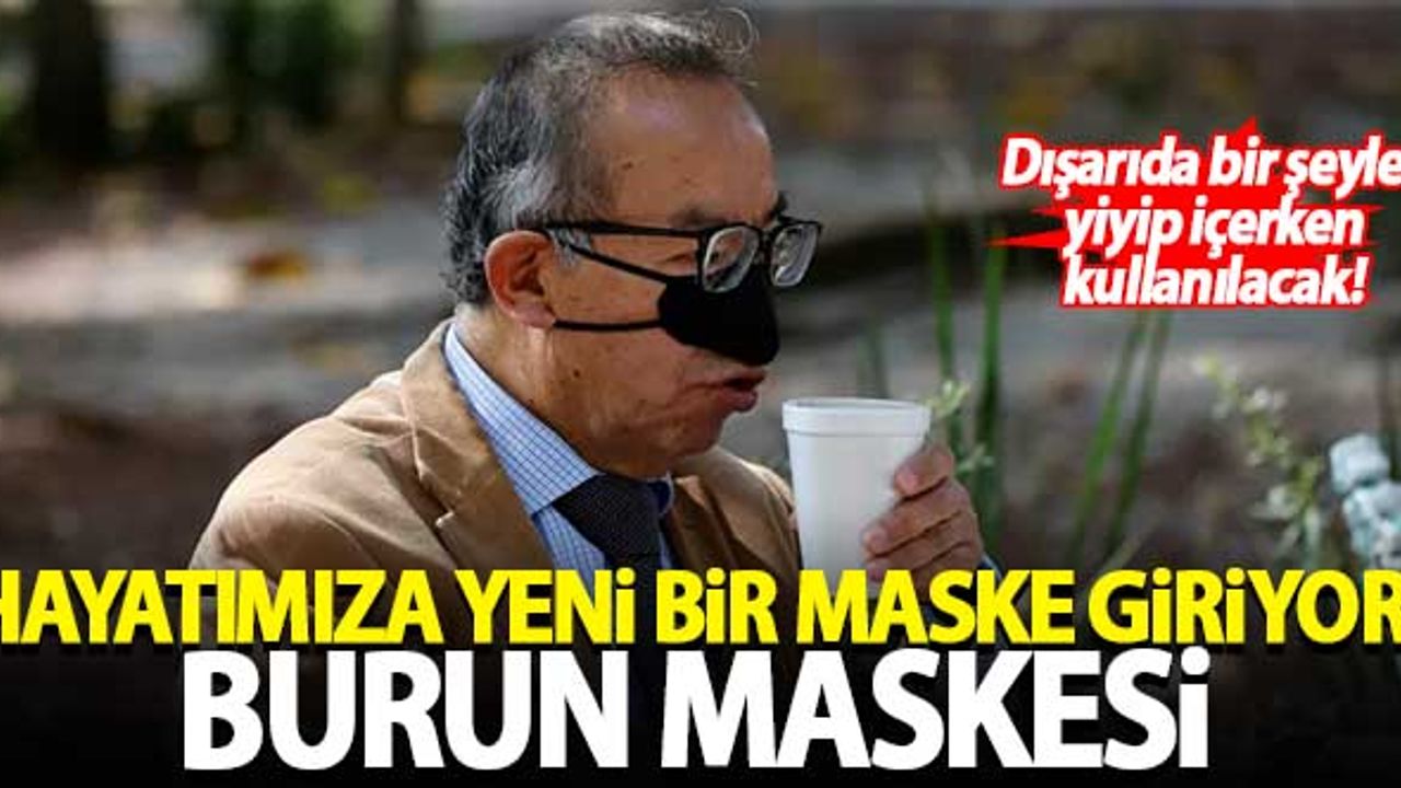 Burun maskesi geliyor! Dışarıda bir şeyler yiyip içerken takılacak...