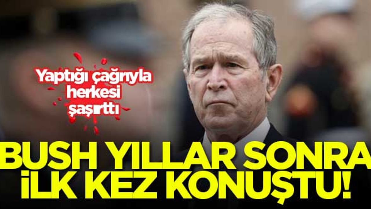 Bush yıllar sonra ilk kez konuştu! Yaptığı çağrıyla herkesi şaşırttı