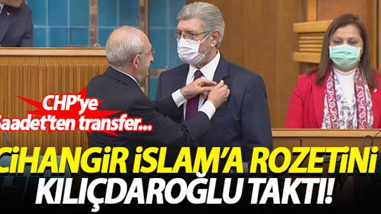 Cihangir İslam'a rozetini Kılıçdaroğlu taktı! CHP'ye Saadet'ten transfer...