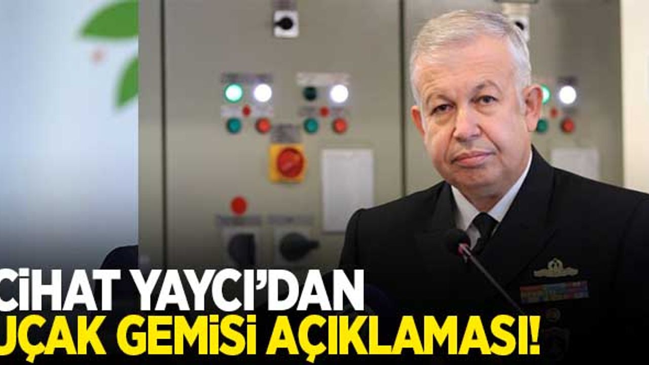 Cihat Yaycı''dan 'uçak gemisi' açıklaması!