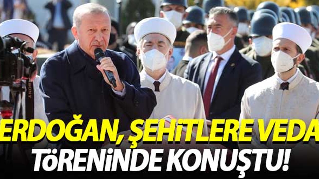 Cumhurbaşkanı Erdoğan şehitlere veda töreninde konuştu