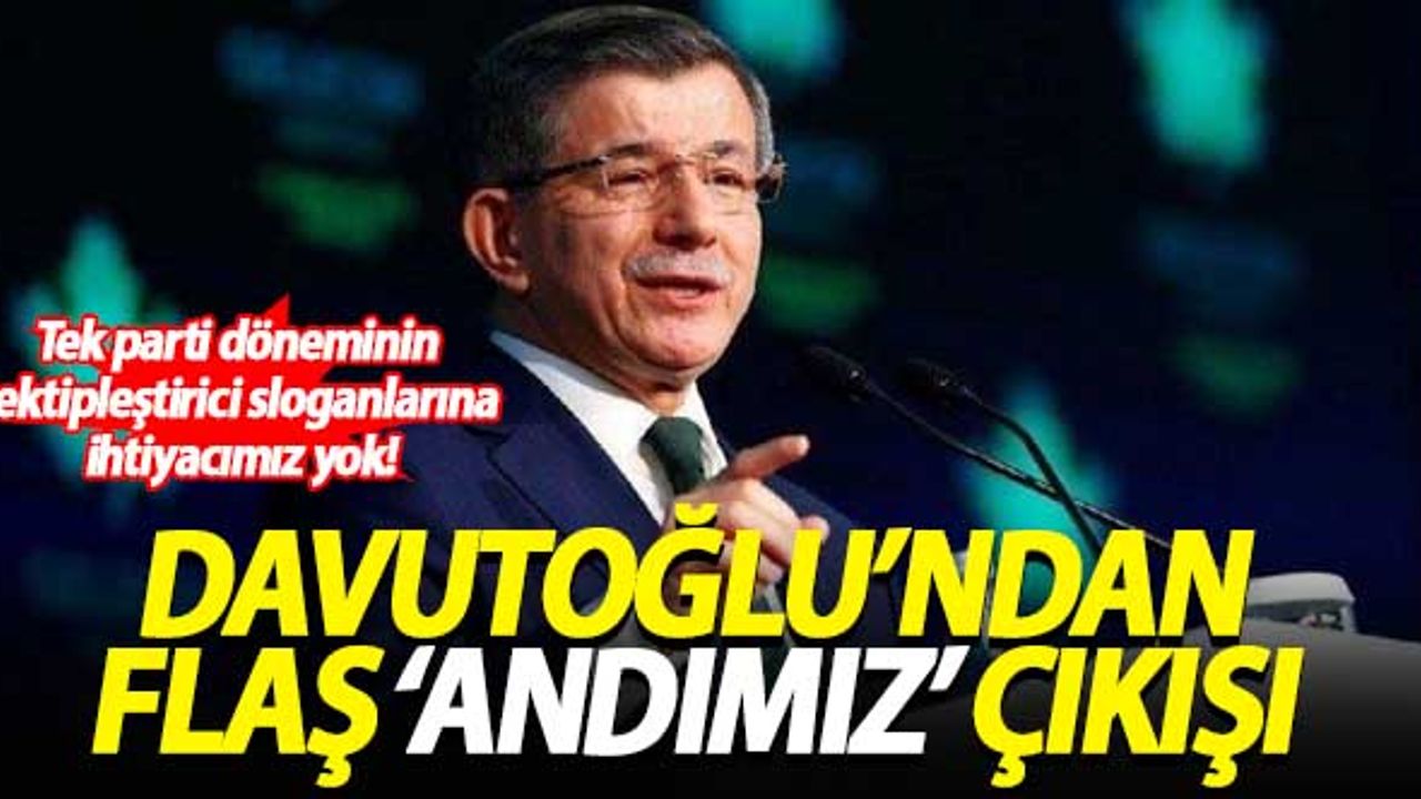 Davutoğlu'ndan 'Andımız' açıklaması: Tek parti döneminin tektipleştirici sloganlarına ihtiyacımız yok!