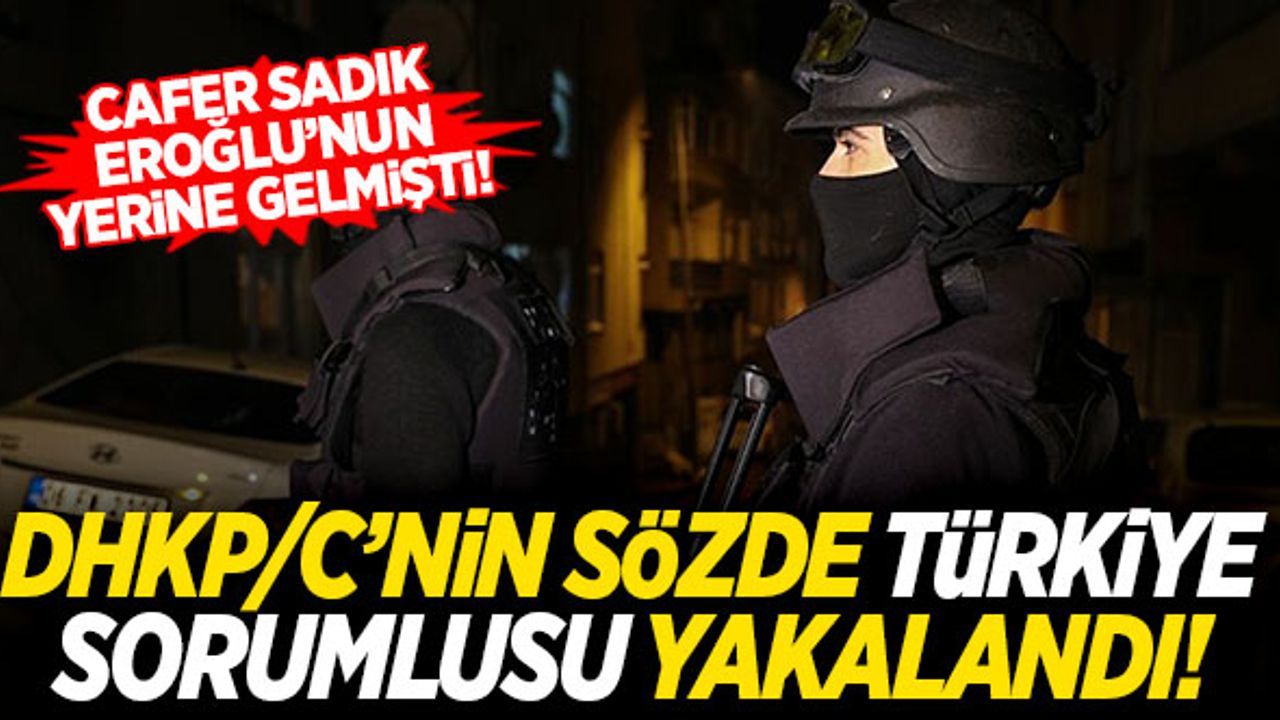 DHKP/C'nin sözde Türkiye sorumlusu yakalandı!