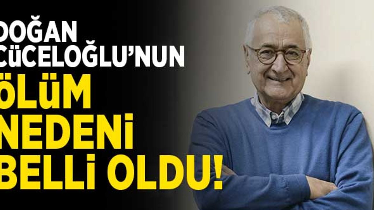 Doğan Cüceloğlu'nun ölüm nedeni belli oldu!