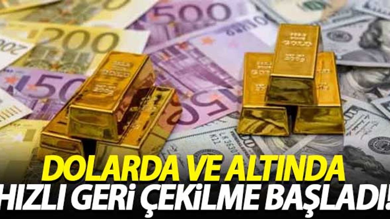 Dolarda ve altında hızlı geri çekilme başladı