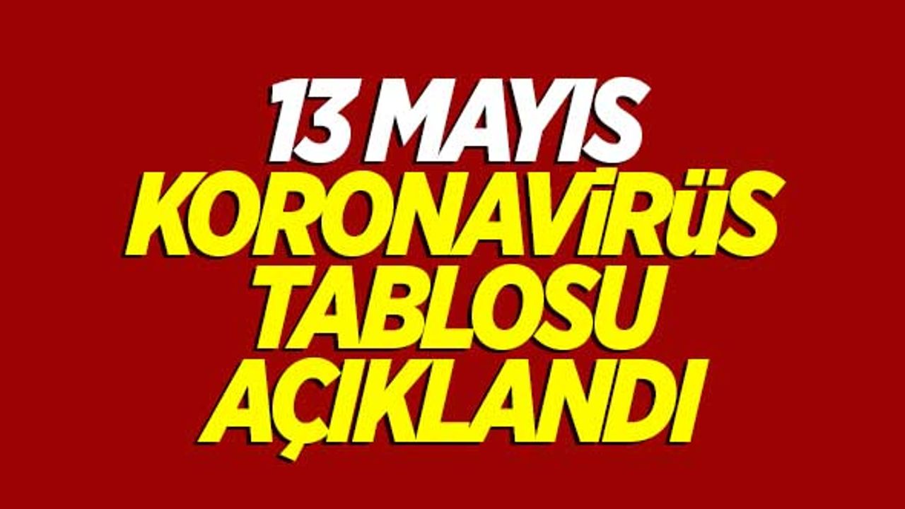 13 Mayıs koronavirüs tablosu açıklandı!