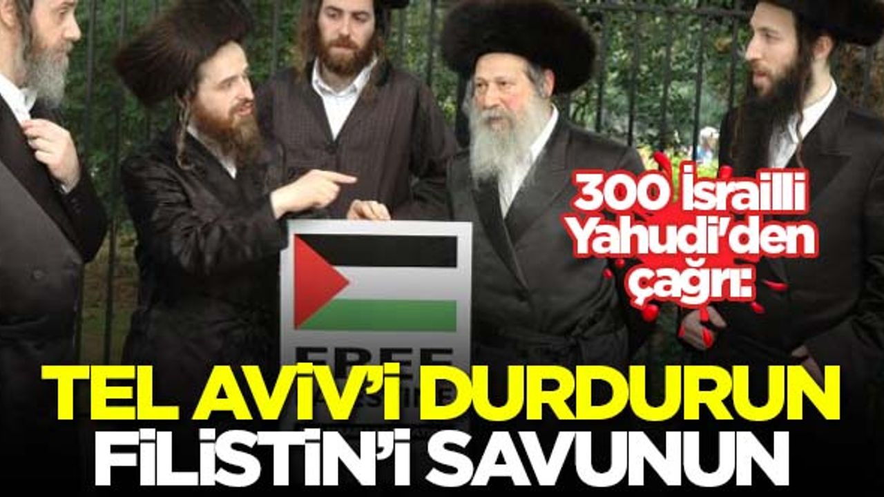 300 İsrailli Yahudi'den çağrı: Tel Aviv'i durdurun, Filistin'i savunun