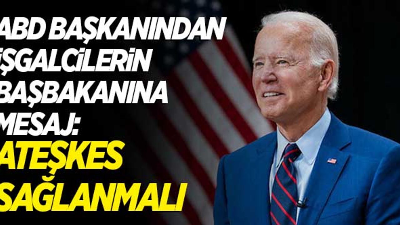 ABD Başkanı Joe Biden'dan Netanyahu'ya 'ateşkes' çağrısı