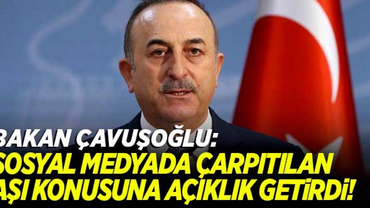 Bakan Çavuşoğlu'ndan net 'aşı' açıklaması: ''Başka bir yere çekmenin hiç bir anlamı yok. ''