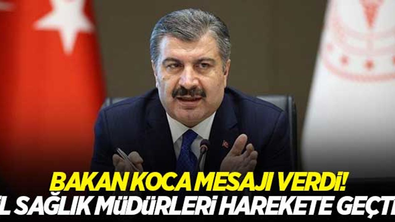 Bakan Koca'dan ardı ardına mesajlar! İl sağlık müdürleri harekete geçti...