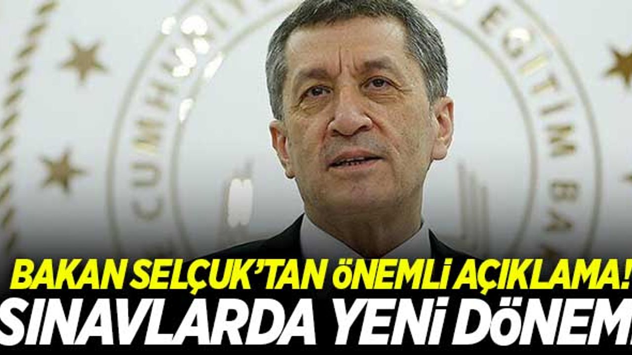Bakan Selçuk'tan önemli açıklama! Sınavlarda yeni dönem!