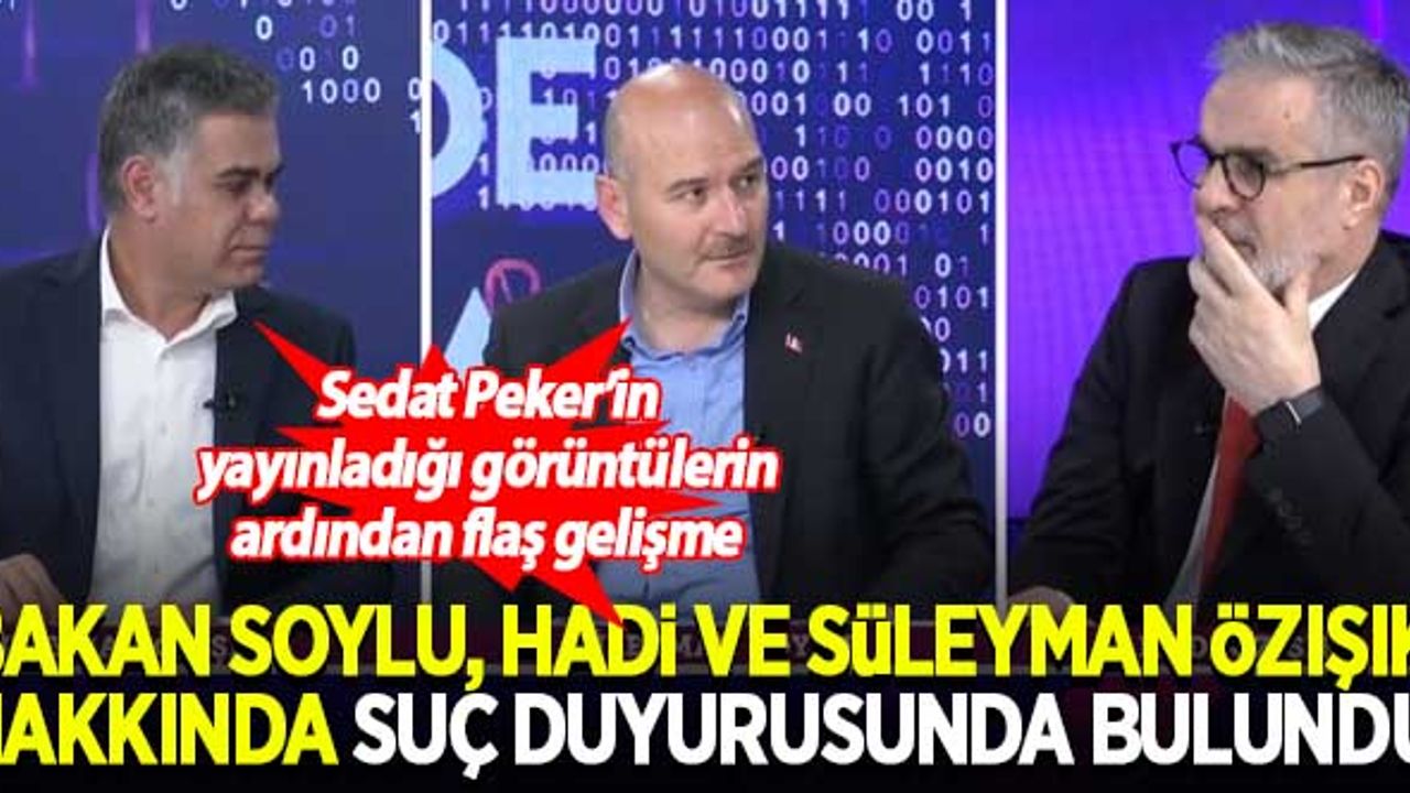 Bakan Soylu, Hadi ve Süleyman Özışık hakkında suç duyurusunda bulundu
