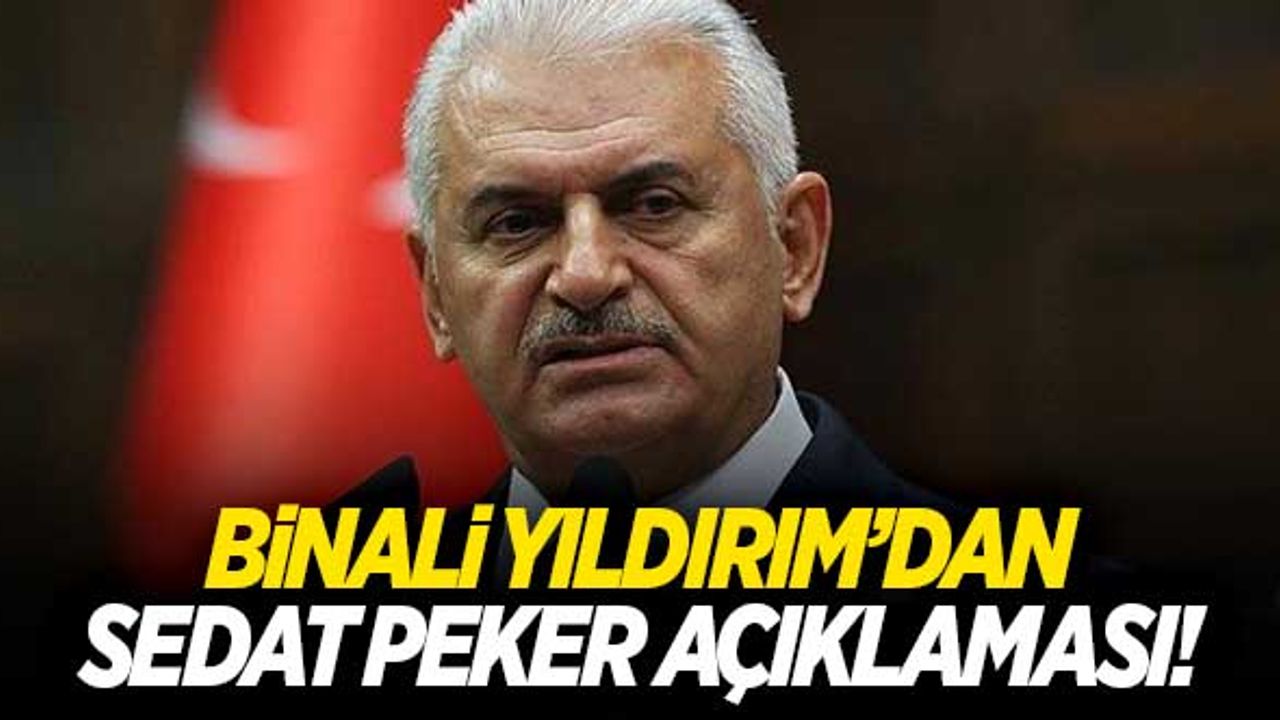 Binali Yıldırım'dan Sedat Peker açıklaması!
