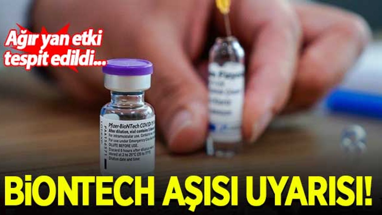 BionTech aşısı uyarısı! Ağır yan etki tespit edildi...