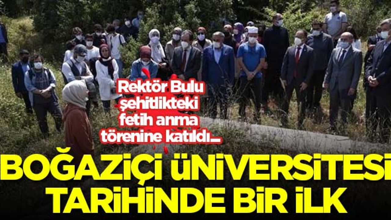 Boğaziçi Üniversitesi tarihinde ilk! Prof. Dr. Melih Bulu şehitlikteki fetih anma törenine katıldı...
