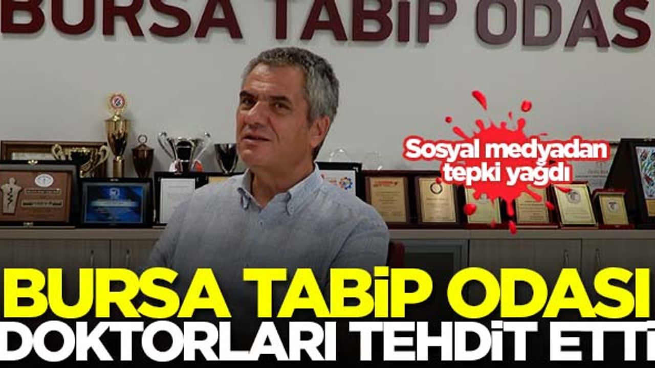 Bursa Tabip Odası doktorları tehdit etti!