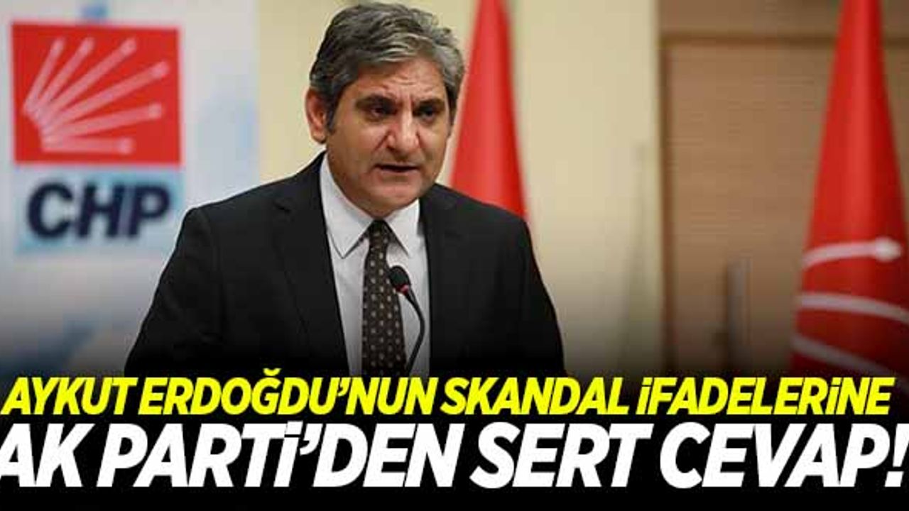 CHP'li Aykut Erdoğdu skandal Erdoğan sözlerine, AK Parti'den sert cevap!