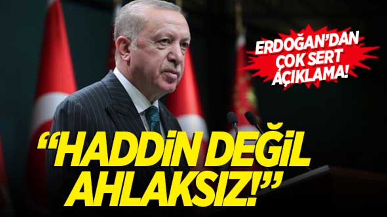 Cumhurbaşkanı Erdoğan'dan Akşener'e: Haddin değil ahlaksız!