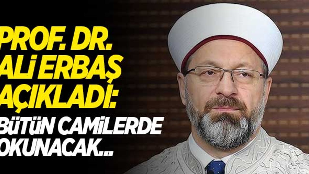 Diyanet İşleri Başkanı Ali Erbaş açıkladı: Bütün camilerde okunacak