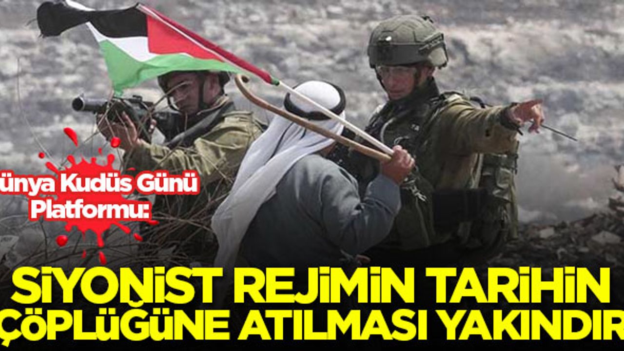 Dünya Kudüs Günü Platformu: Siyonist rejimin tarihin çöplüğüne atılması yakındır