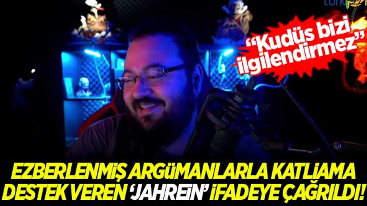 Ezberlenmiş argümanlarla yaşanan katliamları destekleyen 'Jahrein' ifadeye çağrıldı!