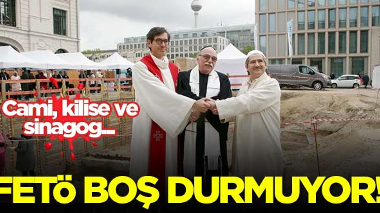 FETÖ boş durmuyor! Almanya'da cami, kilise ve sinagog 'bir ev' projesi altında inşa ediliyor...