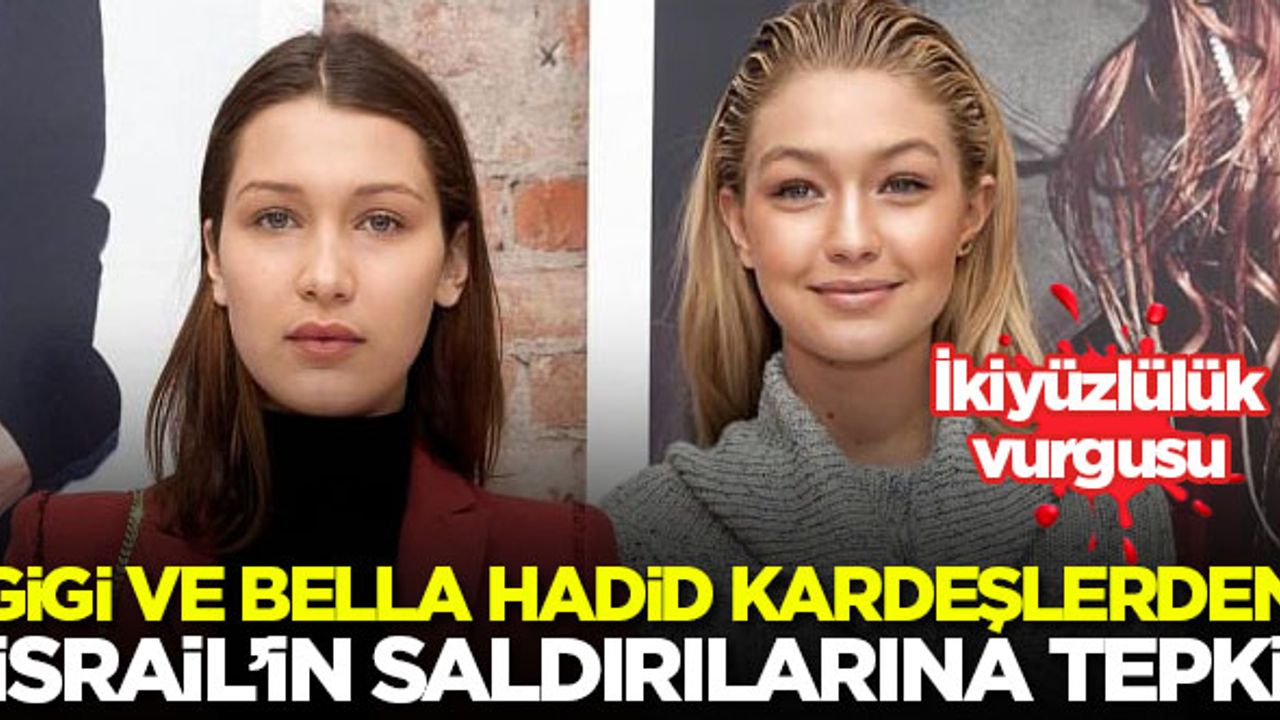 Gigi- Bella Hadid kardeşlerden işgalci İsrail'in saldırılarına tepki!