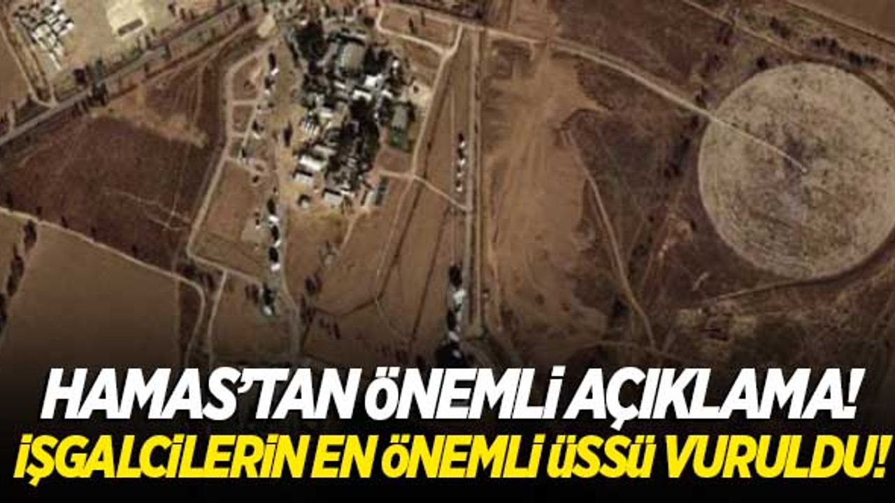 Hamas'tan önemli açıklama: İşgalcilerin en önemli üssü vuruldu!