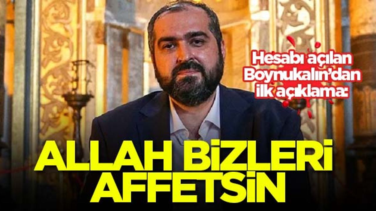 Hesabı açılan Mehmet Boynukalın'dan ilk açıklama: Allah bizi affetsin'