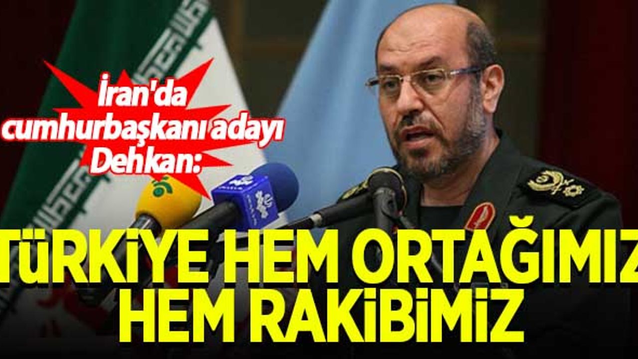 İran'da cumhurbaşkanı adayı Dehkan: Türkiye hem ortağımız hem rakibimiz