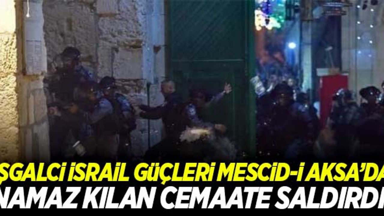 İşgalci İsrail polisi, Mescid-i Aksa'da cemaate saldırdı