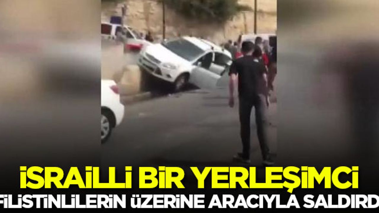 İsrailli bir yerleşimci Filistinlilerin üzerine aracıyla saldırdı