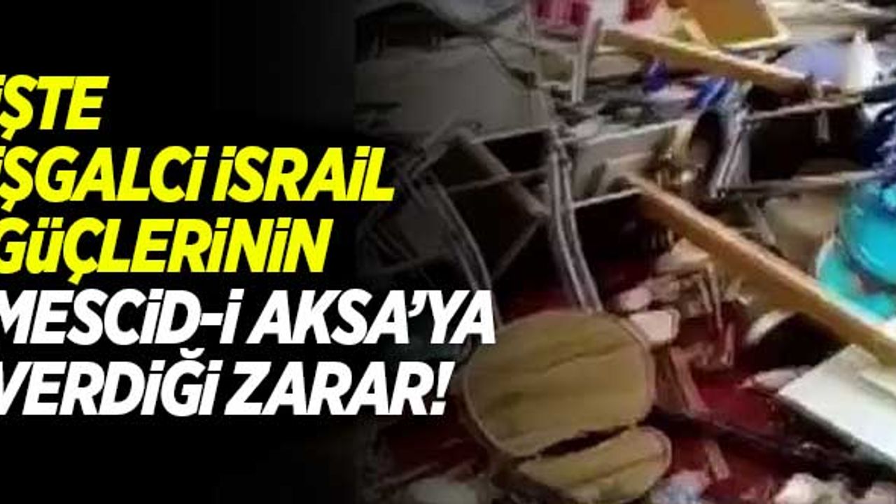 İşte işgalci İsrail güçlerinin Mescid-i Aksa’ya verdiği hasar...
