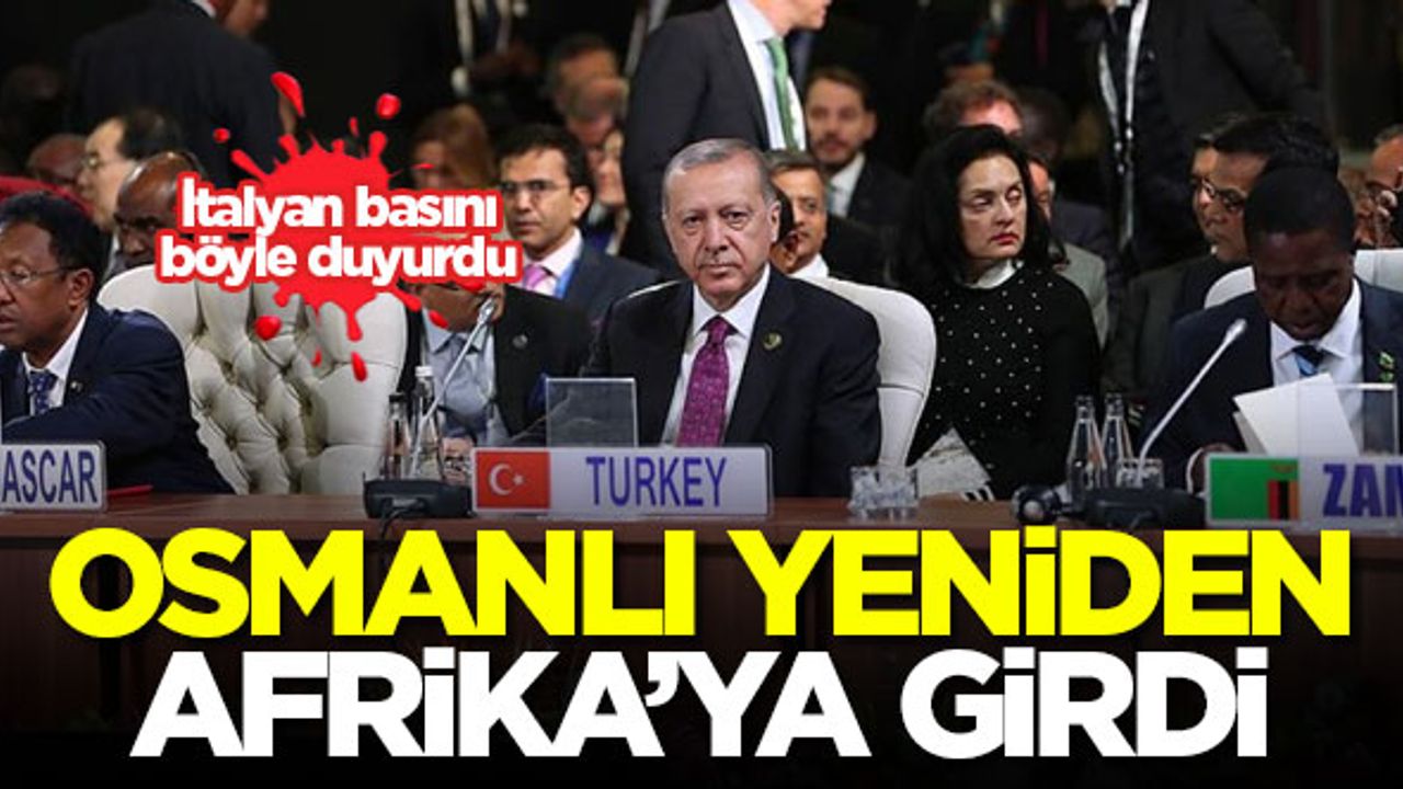 İtalyan basını böyle duyurdu: Osmanlı, Afrika'ya yeniden girdi