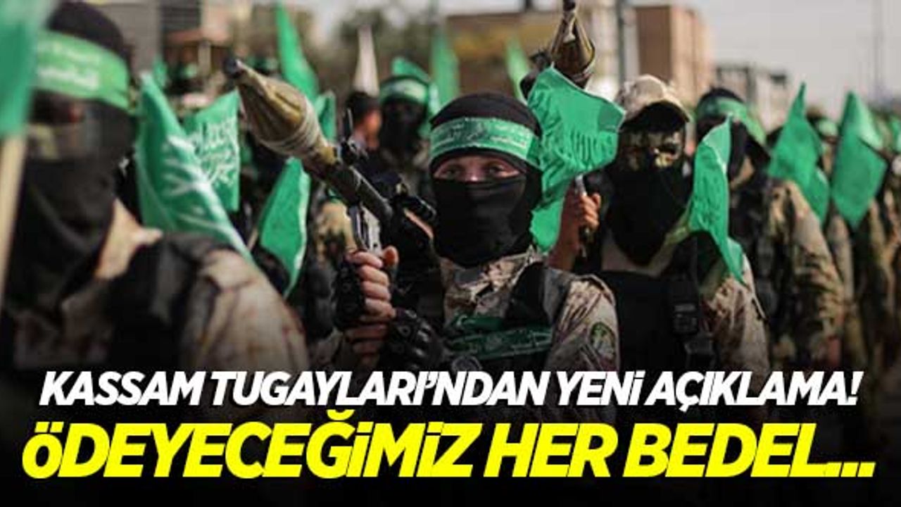 Kassam Tugayları'ndan yeni açıklama! Ödeyeceğimiz her bedel...