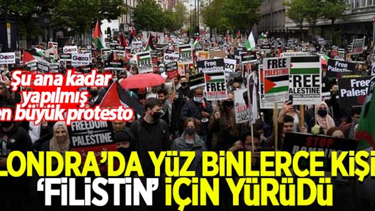Londra'da yüz binlerce kişi 'Filistin' için yürüdü!