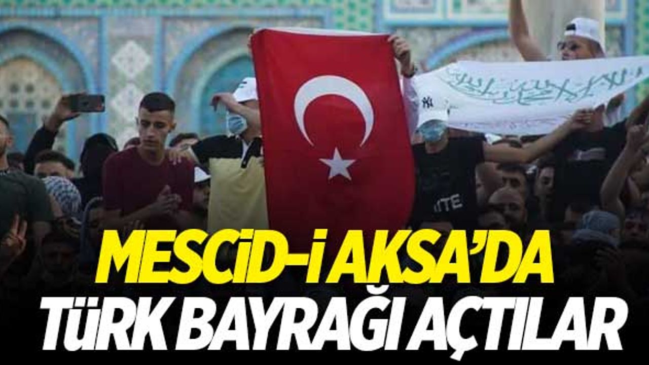 Mescid-i Aksa'da Türk bayrağı açtılar