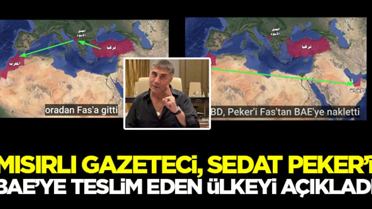 Mısırlı gazeteci Sedat Peker'i BAE'ye teslim eden ülkeyi açıkladı