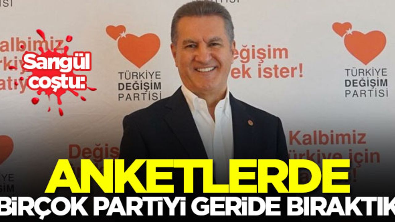 Mustafa Sarıgül: Anketlerde birçok partiyi geride bıraktık