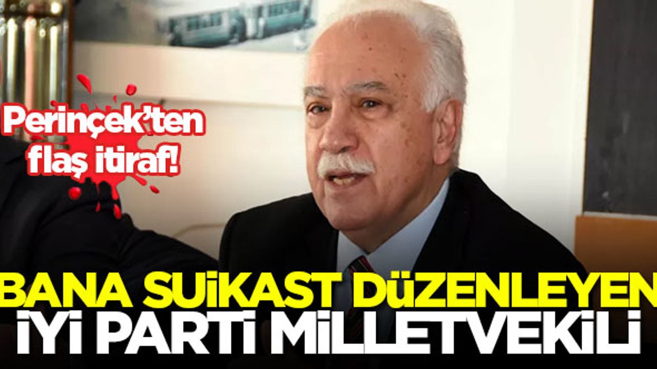 Perinçek: Bana suikast düzenleyen kişi İYİ Parti milletvekili