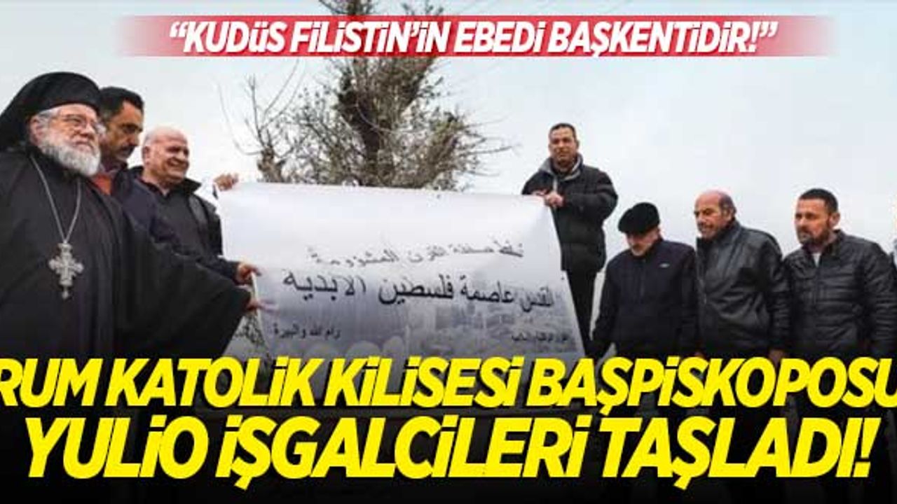 Rum Katolik Kilisesi Başpiskoposu Yulio işgal güçlerini taşladı!