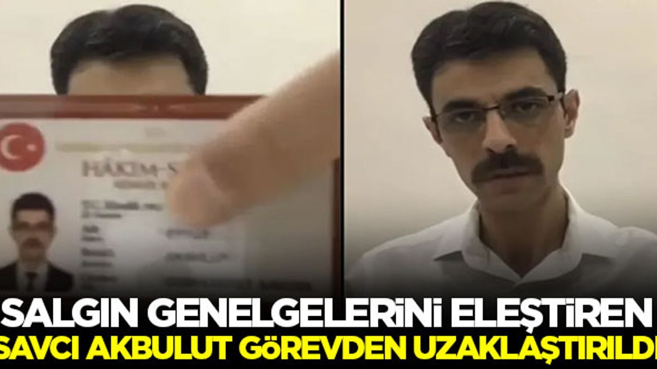 Salgın genelgelerini eleştiren savcı Eyüp Akbulut, görevden uzaklaştırıldı
