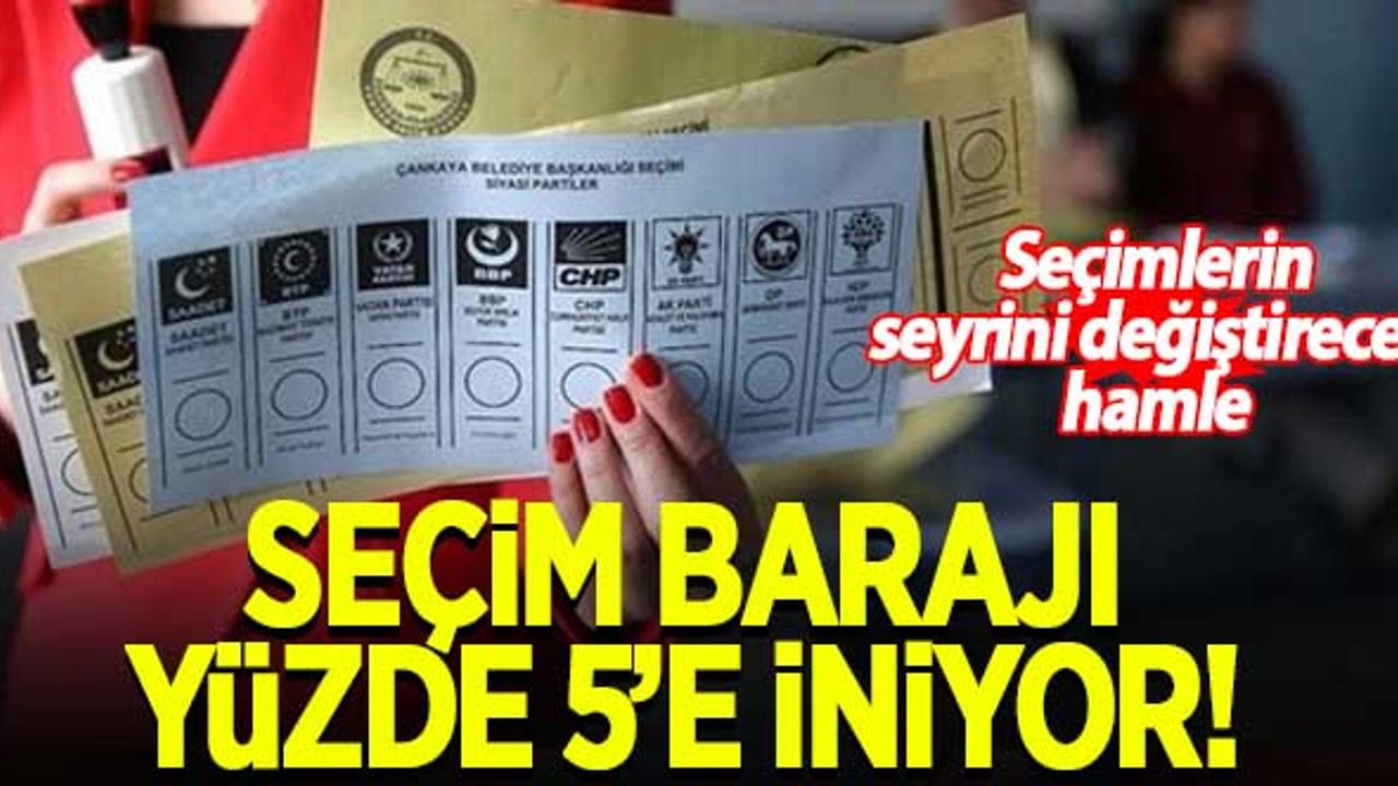 'Seçim barajı yüzde 5'e iniyor'