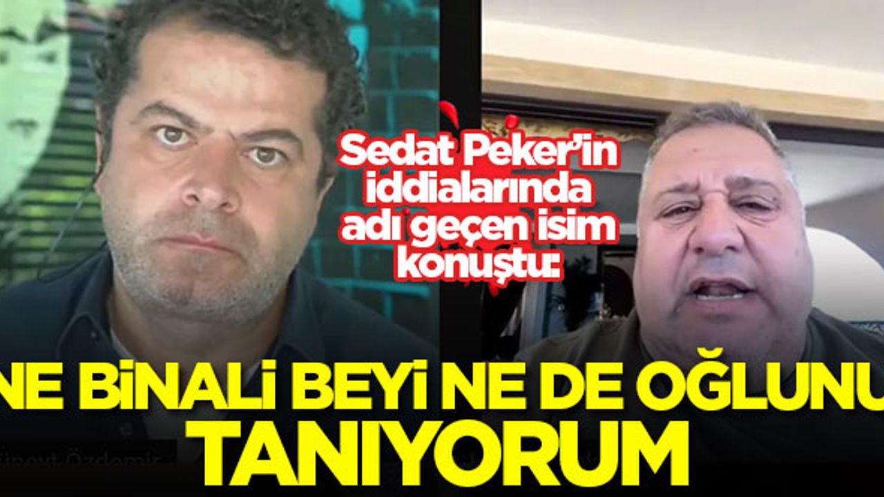 Sedat Peker'in bahsettiği Halil Falyalı: Ne Binali Bey'i ne de oğlunu tanıyorum