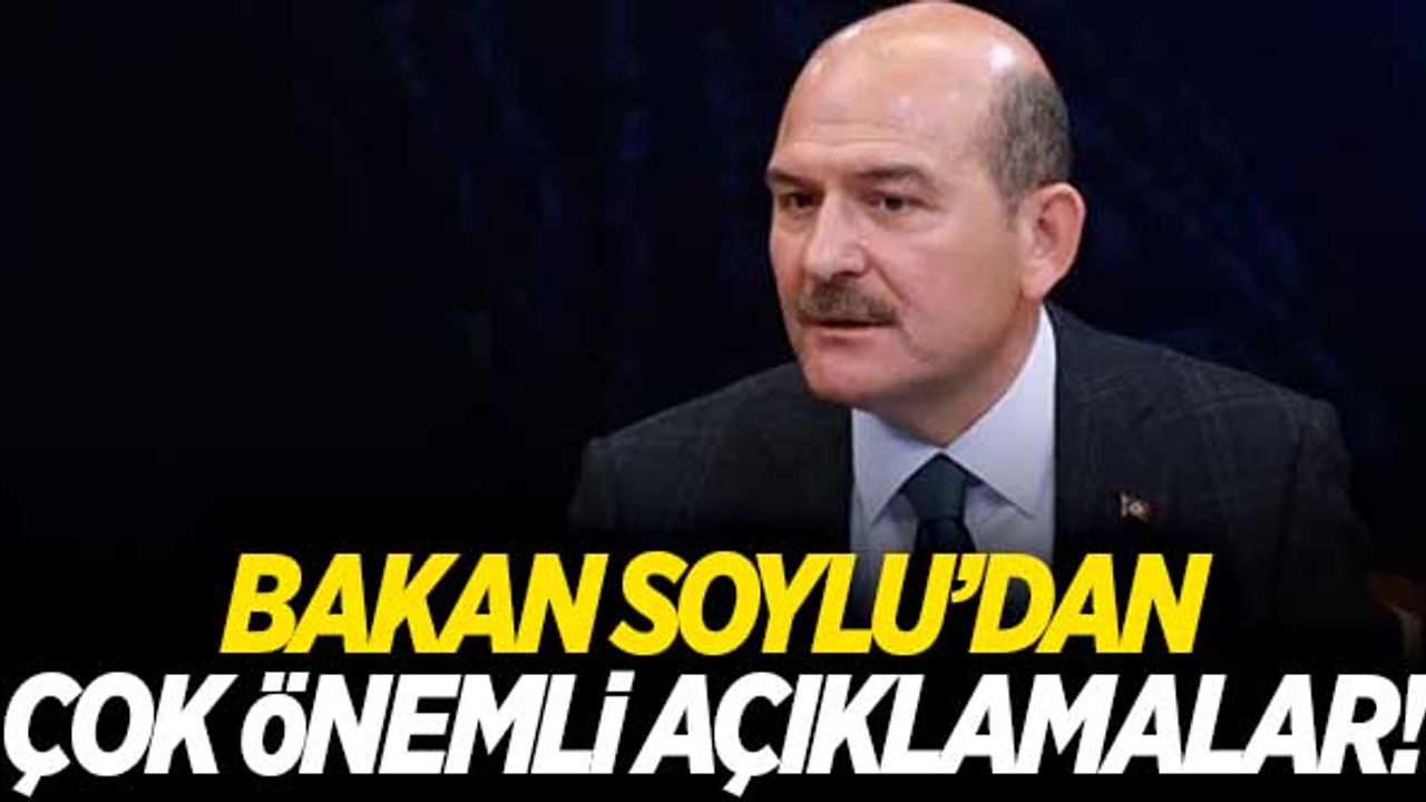 Süleyman Soylu'dan çok önemli açıklamalar!