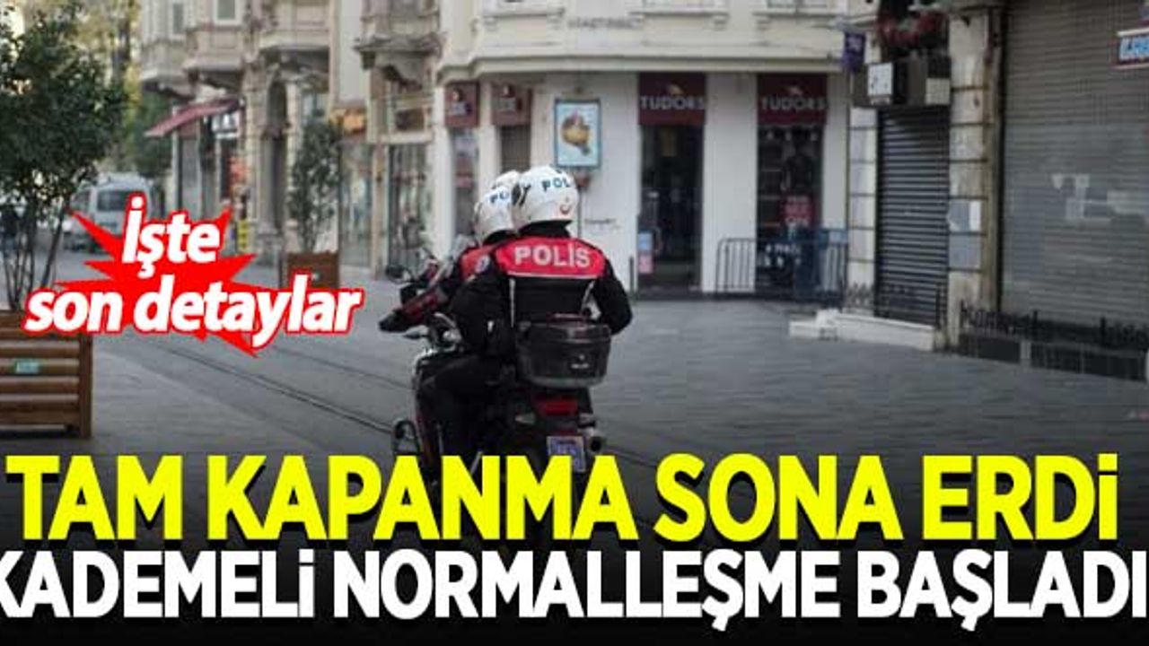 Tam kapanma sona erdi, kademeli normalleşme başladı! işte detaylar...
